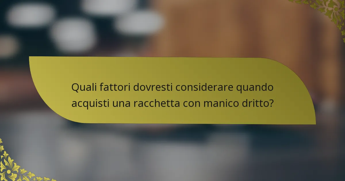 Quali fattori dovresti considerare quando acquisti una racchetta con manico dritto?